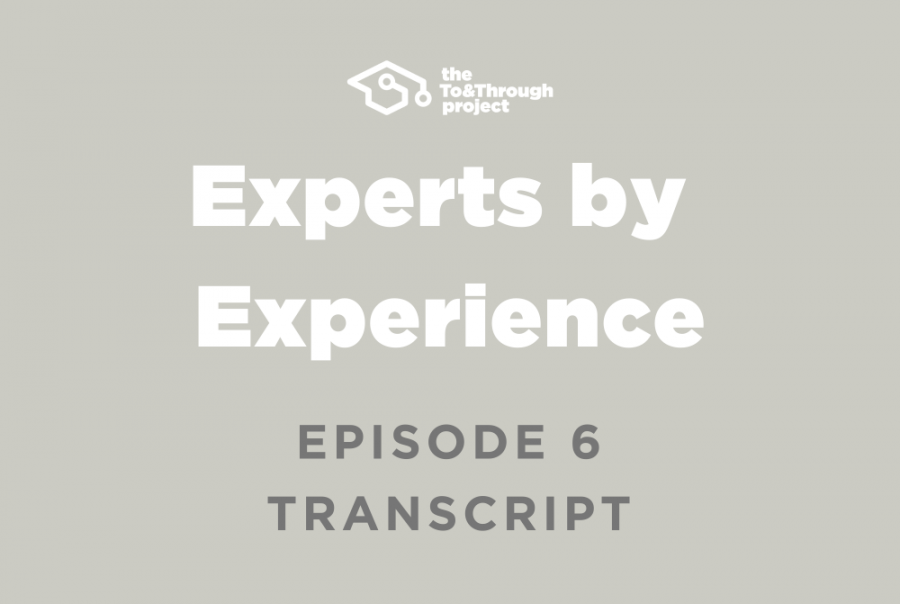 Experts by Experience Episode 6: Download the transcript