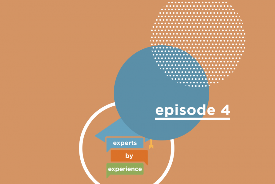 Experts by Experience Episode 4