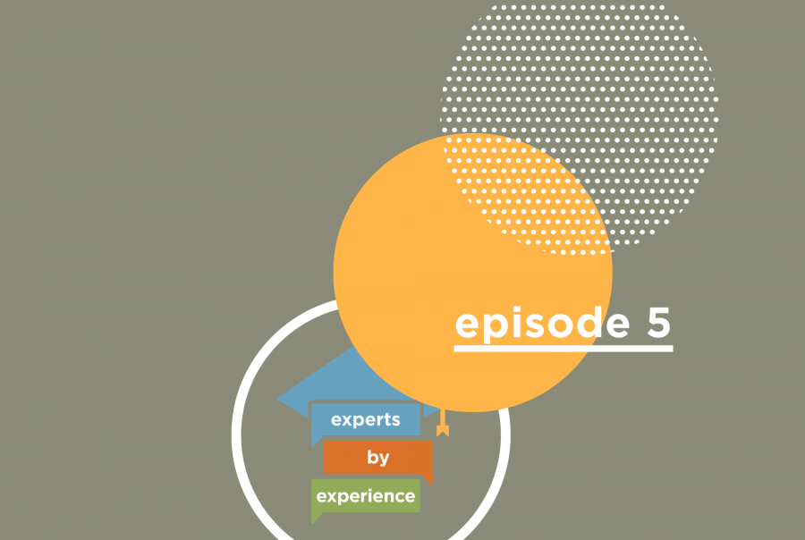 Experts by Experience Episode 5